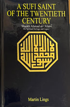 Load image into Gallery viewer, A Sufi Saint of the Twentieth Century: Shaikh Ahmad al-`Alawi : his spiritual heritage and legacy
