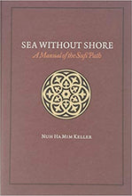 Load image into Gallery viewer, Sea Without Shore A Manual of the Sufi Path