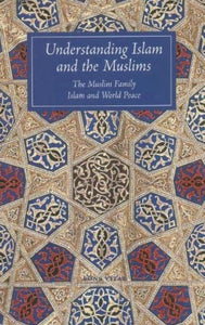 Understanding Islam and the Muslims: The Muslim Family and Islam and World Peace