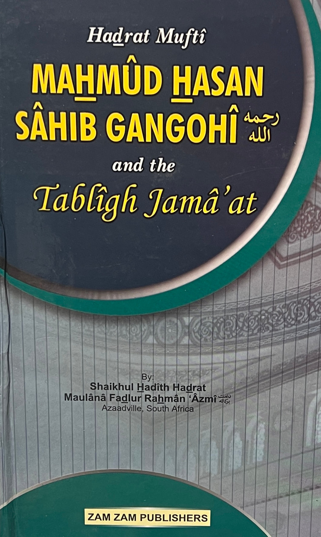 Hadrat Mufti Mahmud Hasan Gangohi and the Tabligh Jama'at