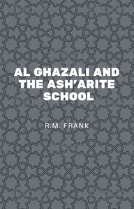 Al Ghazali and the Asharite School - R.M Frank