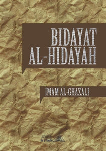 Al Ghazali on Islamic Guidance - Bidayat Al Hidaya