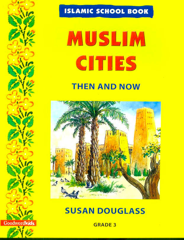 Islamic School Book Grade 3: Muslim Cities Then And Now