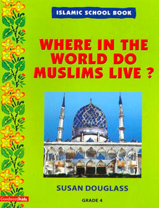 Islamic School Book Grade 4: Where in the World Do Muslims Live