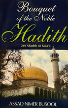 Load image into Gallery viewer, Bouquet of the Noble Hadith: 240 Hadith on Fada'il (Virtues)
