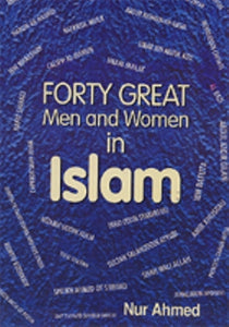 Forty Great Men & Women in Islam
