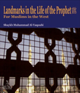 Landmarks in the Life of the Prophet (pbuh)