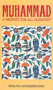 Muhammad (pbuh) A Prophet for all Humanity