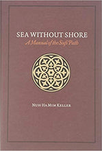 Load image into Gallery viewer, Sea Without Shore A Manual of the Sufi Path

