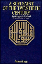 Load image into Gallery viewer, A Sufi Saint of the Twentieth Century: Shaikh Ahmad al-`Alawi : his spiritual heritage and legacy
