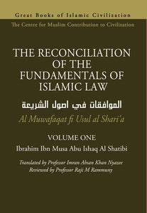 The Reconciliation of the Fundamentals of Islamic Law [Al Muwafaqat fi Usul al Sharia] - Vol 1 & 2 - Al Shatibi