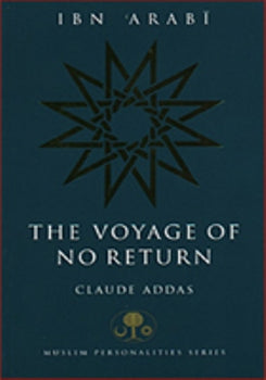 Ibn Arabi: The Voyage of No Return